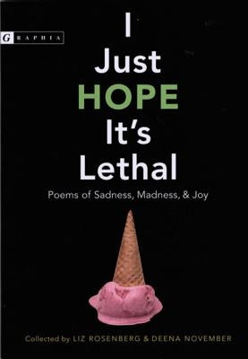 I Just Hope It's Lethal: Poems of Sadness, Madness, and Joy by November, Deena