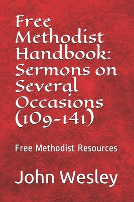 Free Methodist Handbook: Sermons on Several Occasions (Sermons 109-141): Virtual Church Resources by Slider, John Wesley