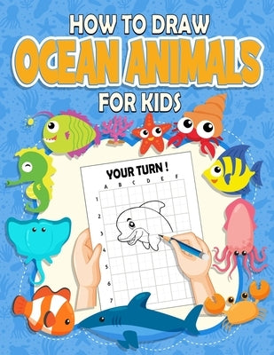 How To Draw Ocean Animals For Kids: Funny Learn to Draw Activity Book For Girls (Ocean Animals Drawing Book) by Kech, Omi