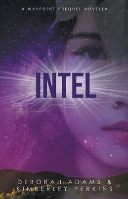 Intel: A Waypoint Prequel Novella by Adams, Deborah