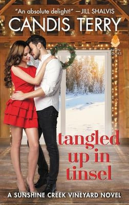 Tangled Up in Tinsel: A Sunshine Creek Vineyard Novel by Terry, Candis