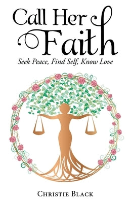 Call Her Faith: Seek Peace, Find Self, Know Love by Black, Christie
