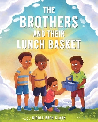 The Brothers and Their Lunch Basket by Clark, Nicole Bran