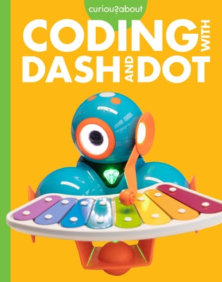 Curious about Coding with Dash and Dot by Sherman, Jill