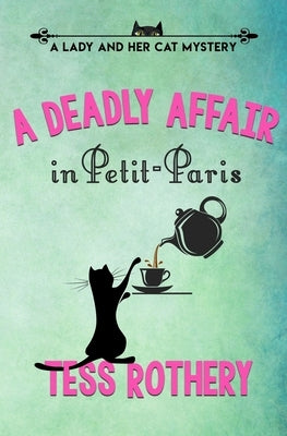 A Deadly Affair in Petit-Paris: A Lady and her Cat Mystery by Rothery, Tess