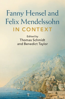 Fanny Hensel and Felix Mendelssohn in Context by Schmidt, Thomas