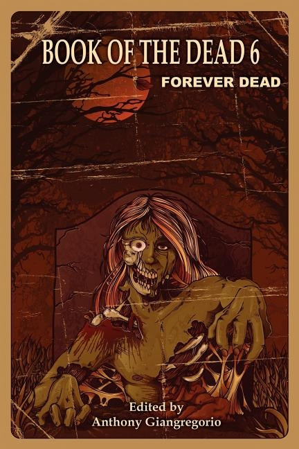 Book of the Dead 6: Forever Dead by Giangregorio, Anthony