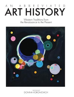 An Abbreviated Art History: Western Traditions from the Renaissance to the Present by Voronovich, Donna