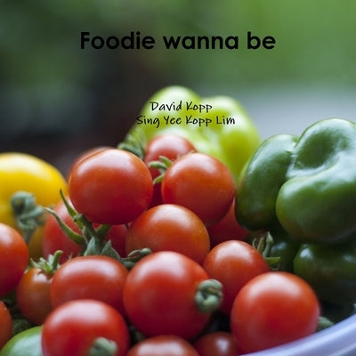 Foodie wanna be by Kopp, David