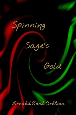Spinning Sage's Gold: Allegories on the Western-Dominated Present and a Possible Post-Western Future by Collins, Donald Earl
