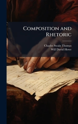 Composition and Rhetoric by Thomas, Charles Swain