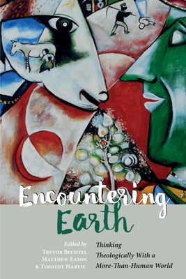 Encountering Earth by Bechtel, Trevor