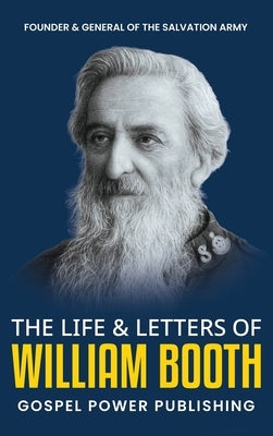 The Life & Letters Of William Booth by Booth, William