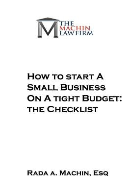 how to start a small business on a tight budget: the checklist by Machin Esq, Rada a.