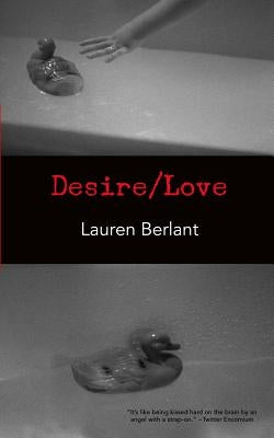 Desire/Love by Berlant, Lauren