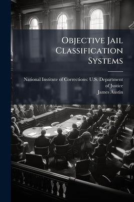 Objective Jail Classification Systems by National Institute of Corrections U