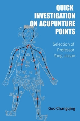Quick Investigation On Acupuncture Points by Yang, Jiasan