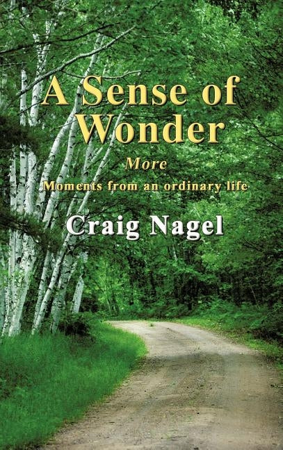 A Sense of Wonder: More moments from an ordinary life by Nagel, Craig