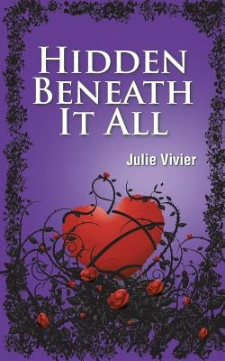 Hidden Beneath It All by Vivier, Julie