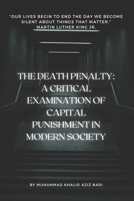 The Death Penalty: A Critical Examination of Capital Punishment in Modern Society by Bari, Muhammad Khalid Aziz