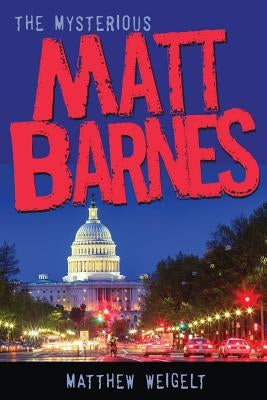 The Mysterious Matt Barnes by Weigelt, Matthew