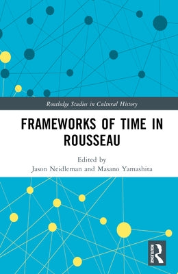 Frameworks of Time in Rousseau by Neidleman, Jason