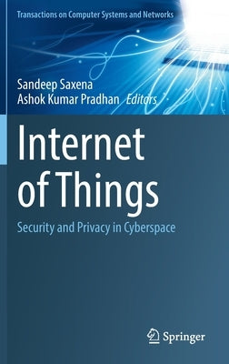 Internet of Things: Security and Privacy in Cyberspace by Saxena, Sandeep