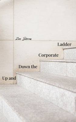 Up and Down the Corporate Ladder by Storm, Zoe