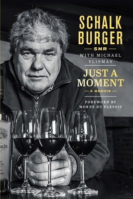 JUST A MOMENT - A Memoir by Burger Snr, Schalk