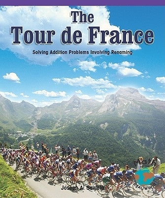 The Tour de France: Solving Addition Problems Using Regrouping by Saviola, Joseph A.