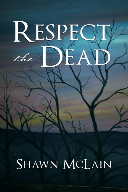 Respect the Dead by McLain, Shawn