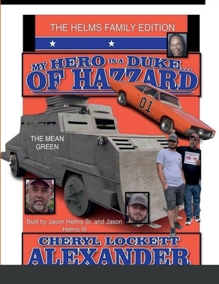 My Hero Is a Duke...of Hazzard the Helms Family Edition by Alexander, Cheryl Lockett
