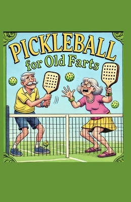 Pickleball For Old Farts by Ingles, Arthur