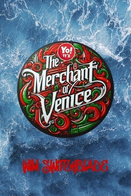 Yo! It's The Merchant Of Venice: Bringing Shakespeare To The Block! An Urban Rap Verse Interpretation. It's A Modern English Version Retelling The Cla by Shakespeare, William
