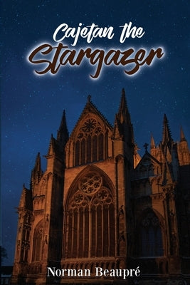 Cajetan the Stargazer by Beaupré, Norman