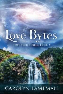 Love Bytes: Time Tech Series Book 2 by Lampman, Carolyn