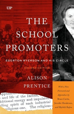 The School Promoters: Egerton Ryerson and His Circle, Second Edition by Prentice, Alison