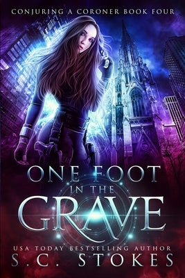 One Foot In The Grave by Stokes, S. C.