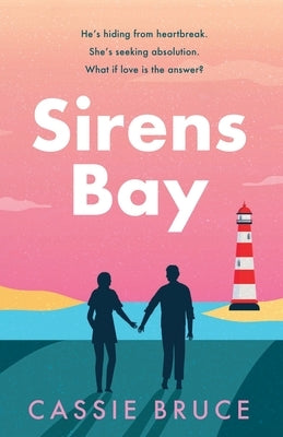 Sirens Bay: An Enemies to Lovers Small Town Romance Set in Maine by Bruce, Cassie