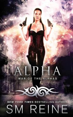 Alpha: An Urban Fantasy Novel by Reine, S. M.