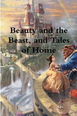 Beauty and the Beast, and Tales of Home by Taylor, Bayard