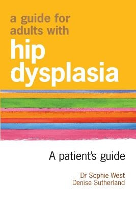 A Guide for Adults with Hip Dysplasia by Sutherland, Denise