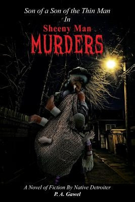 Sheeny Man Murders: Son of a Son of the Thin Man by Gawel, P. A.