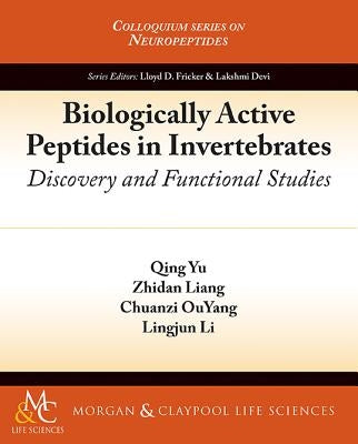 Biologically Active Peptides in Invertebrates: Discovery and Functional Studies by Yu, Qing