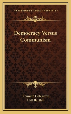 Democracy Versus Communism by Colegrove, Kenneth