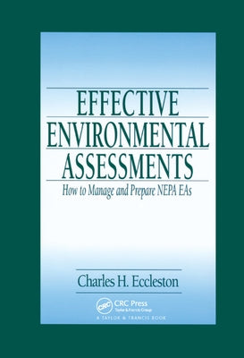 Effective Environmental Assessments: How to Manage and Prepare NEPA EAs by Eccleston, Charles