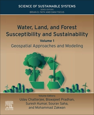 Water, Land, and Forest Susceptibility and Sustainability: Geospatial Approaches and Modeling by Chatterjee, Uday