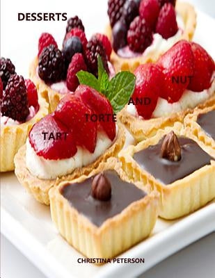 Tart, Torte and Nut Desserts: Every title has space for notes, Puddings, Maple Nut Cake, Assorted recipes by Peterson, Christina