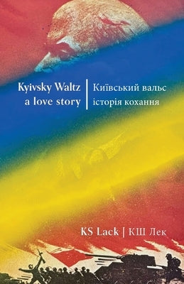 Kyivsky Waltz a love story: Київський Вальс іс
 by Lack, Ks