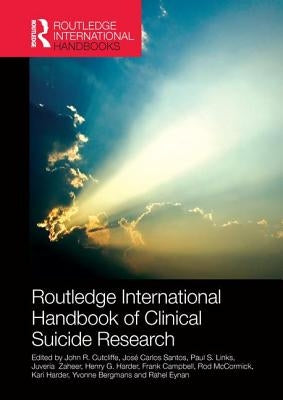 Routledge International Handbook of Clinical Suicide Research by Cutcliffe, John R.